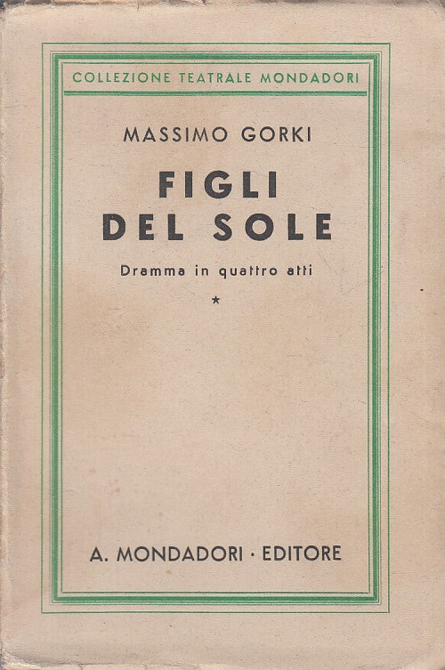 LN- FIGLI DEL SOLE - GORKI - MONDADORI - COLLEZIONE TEATRO -- 1927 - B - ZFS320