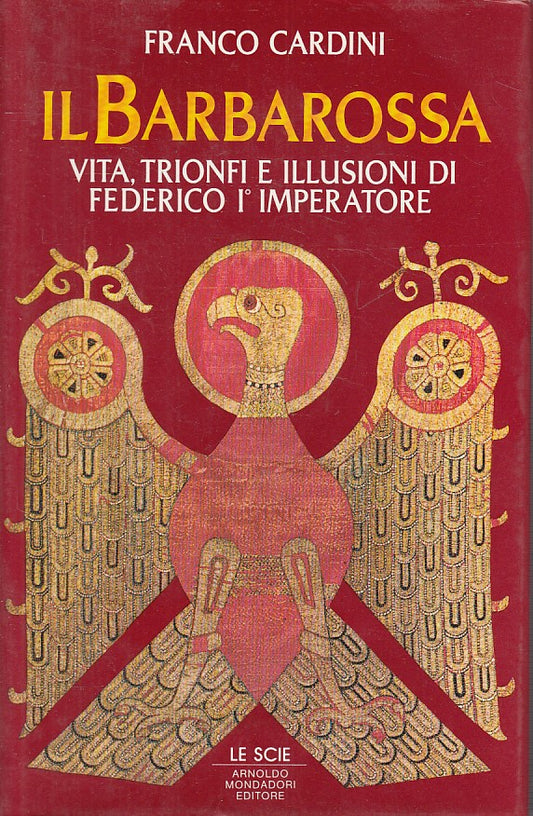 LS- IL BARBAROSSA VITA TRIONFI ILLUSIONI- CARDINI- MONDADORI--- 1985- CS - ZFS15