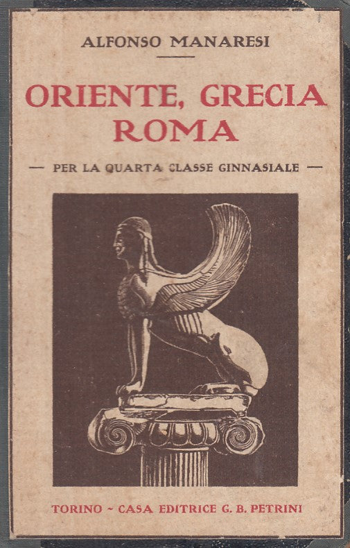 LH- ORIENTE GRECIA ROMA QUARTA GINNASIO - MANARESI - PETRINI --- 1936- C- XFS66
