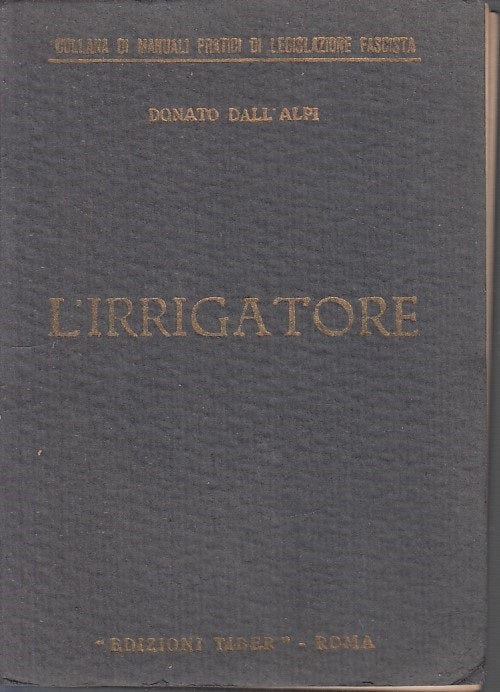 LH- L'IRRIGATORE VENTENNIO FASCISTA - DONATO DALL'ALPI- TIBER --- 1929- B- XFS66