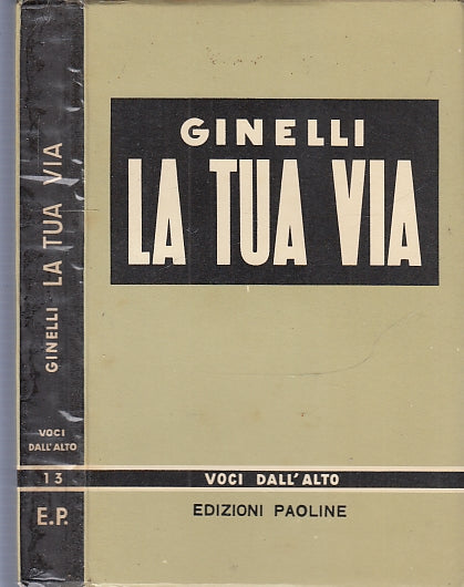 LD- LA TUA VIA - GINELLI - EDIZIONI PAOLINE - VOCI DALL'ALTO -- 1955 - B - XFS39