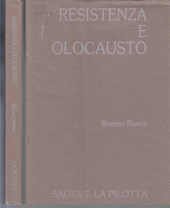 LS- RESISTENZA E OLOCAUSTO - BRENNO ROMITI - LA PILOTTA - SAGGI-- 1992- B- WPR