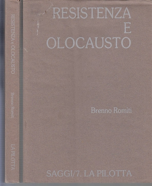 LS- RESISTENZA E OLOCAUSTO - BRENNO ROMITI - LA PILOTTA - SAGGI-- 1992- B- WPR
