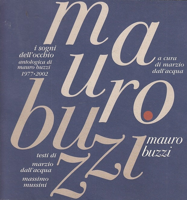 LT- I SOGNI DELL'OCCHIO ANTOLOGICA DI MARIO BUZZI 1977/2002 ----- 2002 -- WPR319
