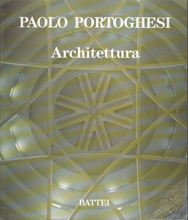 LT- ARCHITETTURA CATALOGO MOSTRA - PAOLO PORTOGHESI - BATTEI --- 1990- B- YFS548
