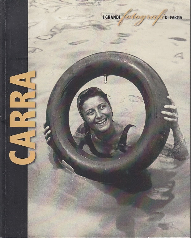 LT- CARRA  I GRANDI FOTOGRAFI DI PARMA -- GRAFICHE STEP --- 2010 - B - ZFS656
