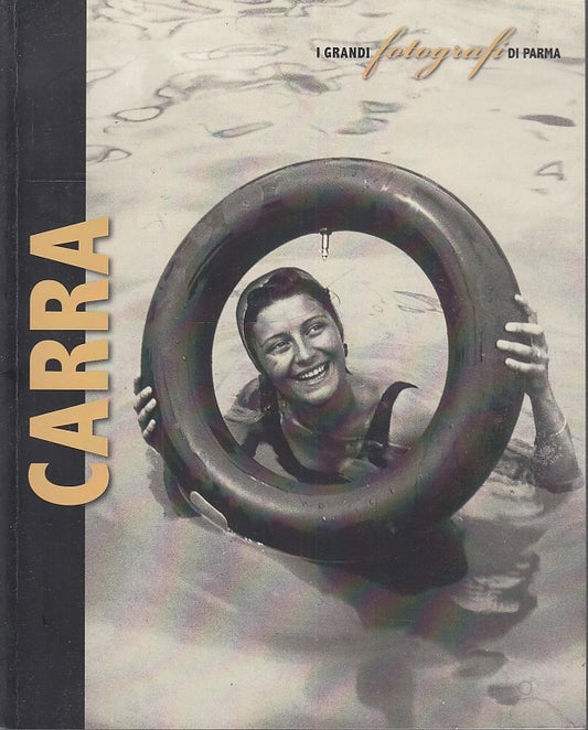 LT- CARRA  I GRANDI FOTOGRAFI DI PARMA -- GRAFICHE STEP --- 2010 - B - ZFS656