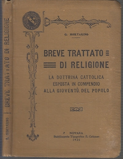 LD- BREVE TRATTATO DI RELIGIONE - MORTARINO - CATTANEO --- 1925- C- XFS22