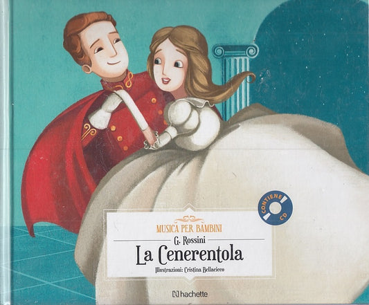 LB- MUSICA PER BAMBINI LA CENERENTOLA ROSSINI CON CD -- HACHETTE--- 2017- C- RGZ