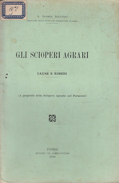 LH- GLI SCIOPERI AGRARI CAUSE E RIMEDI - ANDREA ACCATINO - PARMA--- 1908- B- WPR