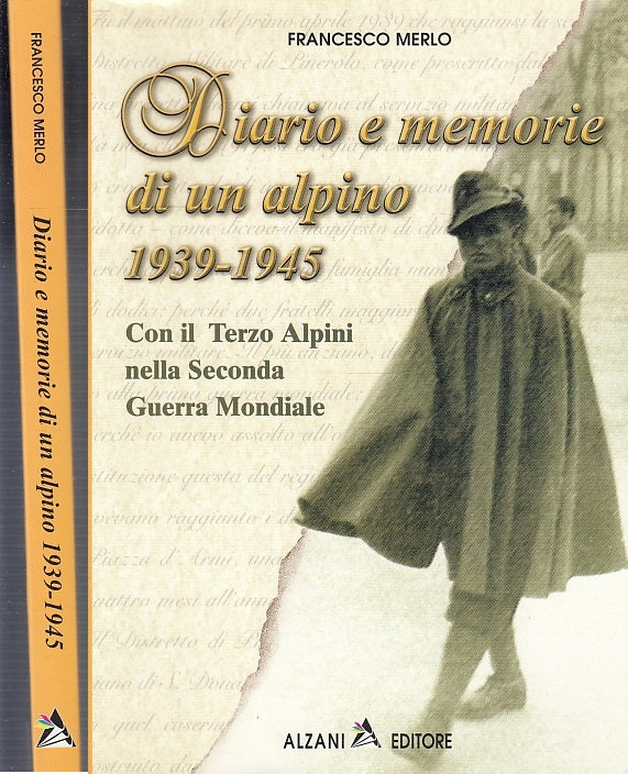 LS- DIARIO E MEMORIE DI UN ALPINO 1939/1945 - MERLO - ALZANI--- 2009- B- MLT4