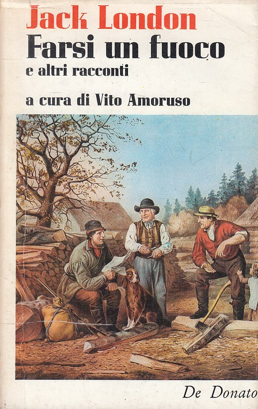 LN- FARSI UN FUOCO RACCONTI - JACK LONDON - DE DONATO --- 1976 - BS - YFS484