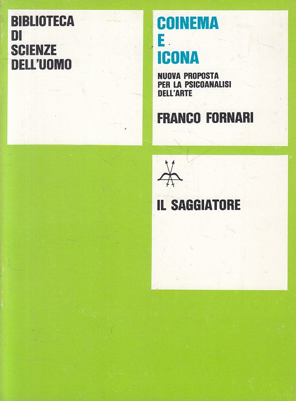 LS- COINEMA E ICONA PSICOANALISI ARTE- FORNARI- SAGGIATORE --- 1979 - B - YFS633