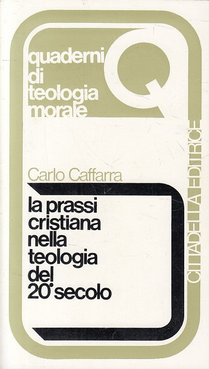 LS- PRASSI CRISTIANA NELLA TEOLOGIA 20° SECOLO-- CITTADELLA--- 1976 - B - YFS633