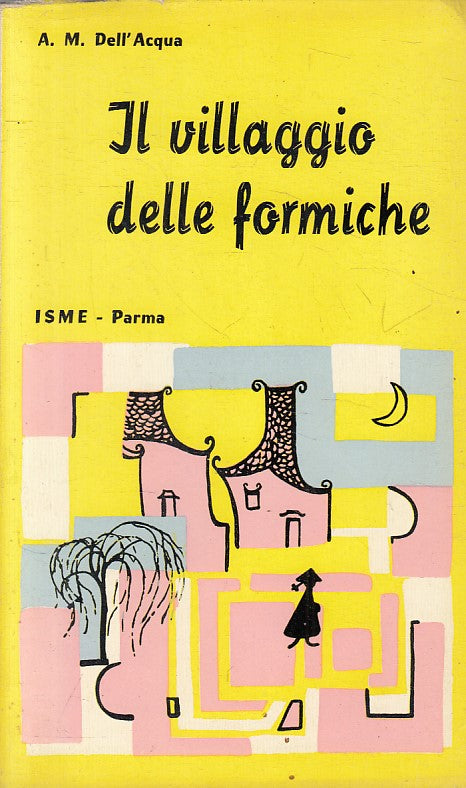 LN- IL VILLAGGIO DELLE FORMICHE - DELL'ACQUA - ISME PARMA --- 1960 - B - YFS384