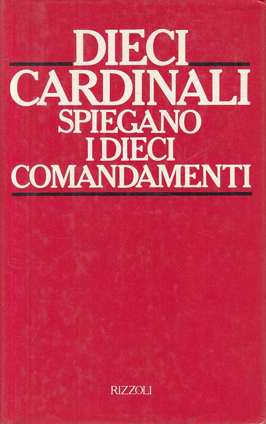 LD- DIECI CARDINALI SPIEGANO I COMANDAMENTI -- RIZZOLI --- 1984 - CS - YFS387