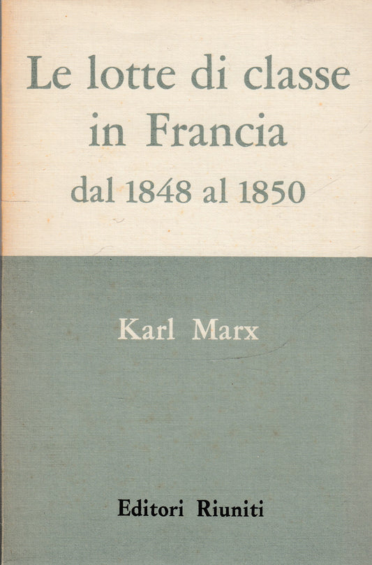 LS- LOTTE DI CLASSE IN FRANCIA 1848/1850  - MARX - RIUNITI --- 1962 - B - YFS387