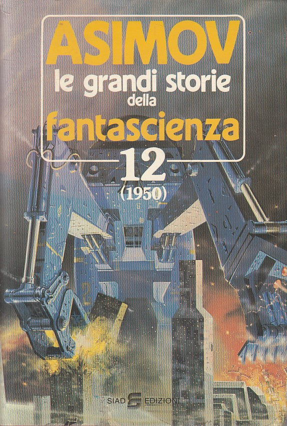 LN- LE GRANDI STORIE DELLA FANTASCIENZA 12- ASIMOV - SIAD --- 1985 - CS - ZFS394
