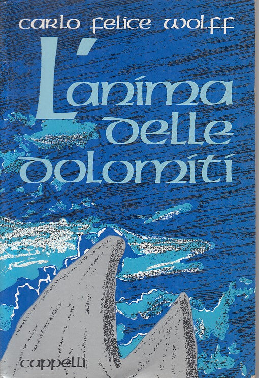 LV- L'ANIMA DELLE DOLOMITI - WOLFF - CAPPELLI - LE ALPI -- 1987 - B - ZFS424