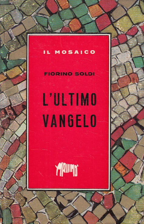 LN- L'ULTIMO VANGELO - FIORINO - MASSIMO - MOSAICO -- 1957 - C - ZFS403
