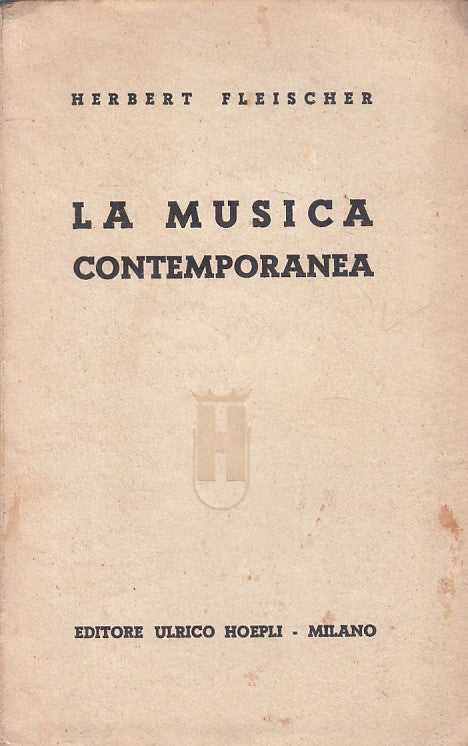 LS- LA MUSICA CONTEMPORANEA - FLEISCHER - HOEPLI --- 1938 - B - YFS483