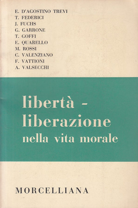 LS- LIBERTA' LIBERAZIONE NELLA VITA MORALE -- MORCELLIANA --- 1968 - B - YFS626