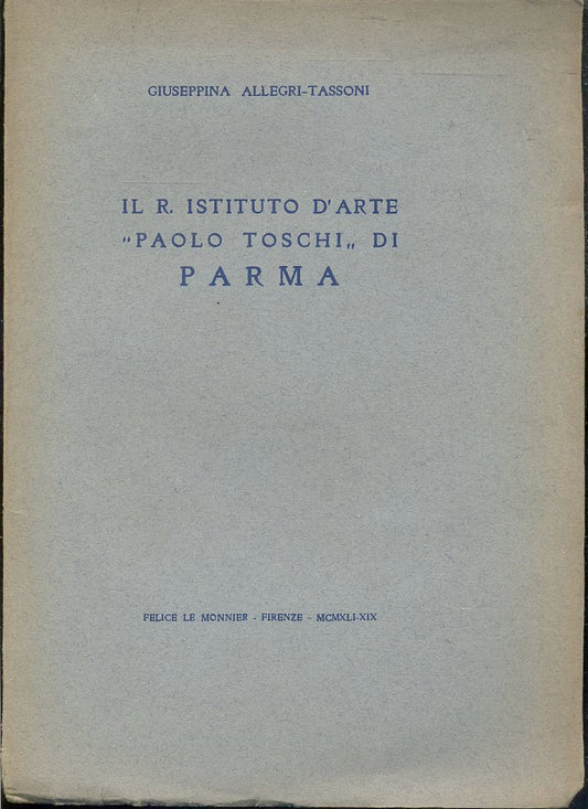 LT- IL R. ISTITUTO D'ARTE PAOLO TOSCHI PARMA - ALLEGRI TASSONI ---- 1941- B- WPR