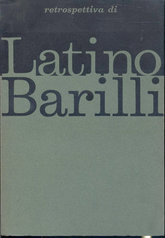 LT- MOSTRA RETROSPETTIVA LATINO BARILLI -- LA NAZIONALE PARMA --- 1963 - B - WPR