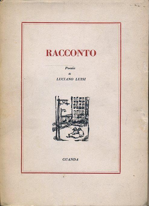 RACCONTO E ALTRI VERSI 1944/1948 POESIE- LUISI- GUANDA PARMA--- 1949- B- WPR