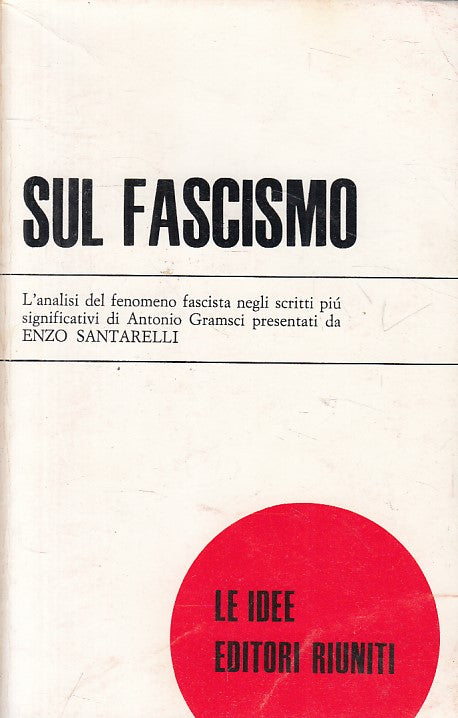 LS- SUL FASCISMO - ANTONIO GRAMSCI - RIUNITI - IDEE - 1a ED. - 1974 - B - YFS625