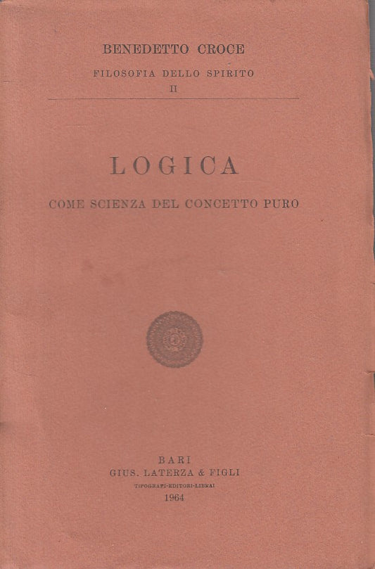 LS- LOGICA COME SCIENZA DEL CONCETTO PURO - CROCE- LATERZA --- 1964 - B - YFS721