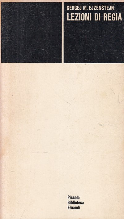 LS- LEZIONI DI REGIA- EJZENSTEJN- EINAUDI- PICCOLA BIBLIOTECA-- 1974- B - YFS608