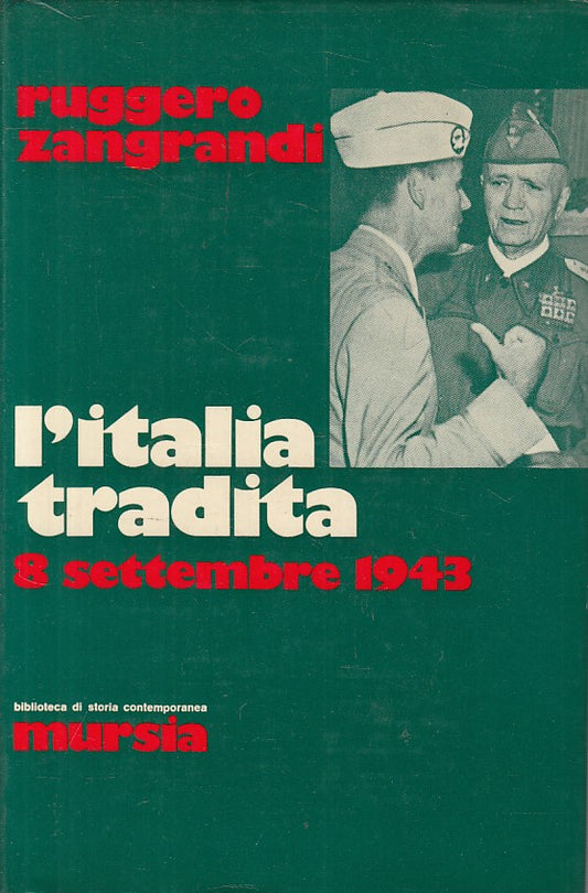 LS- L'ITALIA TRADITA 8 SETTEMBRE 1943 - ZANGRANDI- MURSIA --- 1971 - CS - YFS185