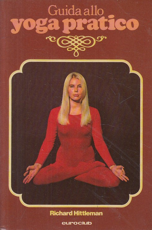 LZ- GUIDA ALLO YOGA PRATICO - HITTLEMAN - EUROCLUB -- 1a ED. - 1979 - B - YFS185