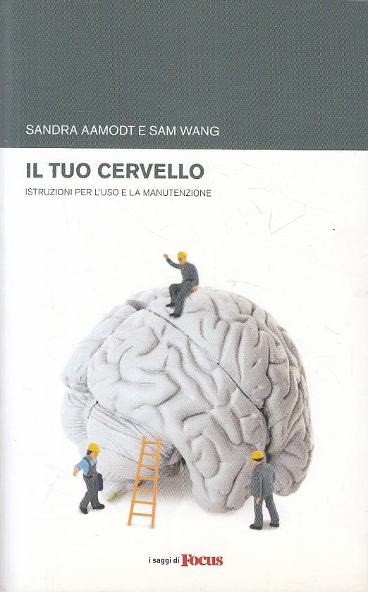 LS- IL TUO CERVELLO ISTRUZIONI- AAMODT WANG - FOCUS - SAGGI -- 2011 - B - YFS607