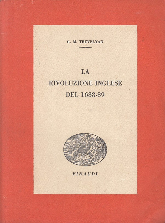 LS- RIVOLUZIONE INGLESE DEL 1688/69 - TREVELYAN - EINAUDI --- 1940 - B - YFS661
