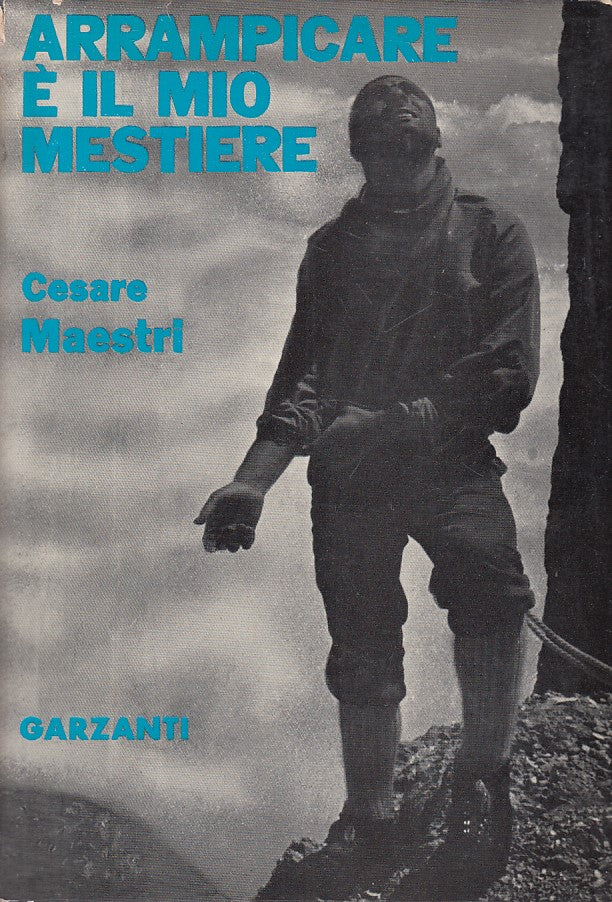 LS- ARRAMPICARE E' IL MIO MESTIERE - MAERSTRI - GARZANTI --- 1964 - CS - YFS666