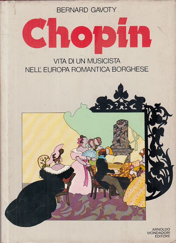 LS- CHOPIN VITA DI MUSICISTA - GAVOTY - MONDADORI -- 1a ED. - 1975 - CS - ZFS478