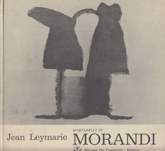 LT- ACQUARELLI DI MORANDI - JEAN LEYMARIE - DE' FOSCHERARI--- 1968- C- ZFS572