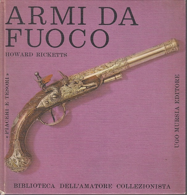 LZ- ARMI DA FUOCO - HOWARD RICKETTS - UGO MURSIA --- 1962- C- ZFS502