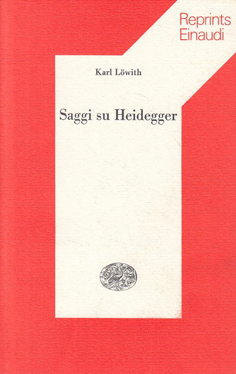 LS- SAGGI SU HEIDEGGER - LOWITH - EINAUDI - REPRINTS -- 1974 - B - ZFS463