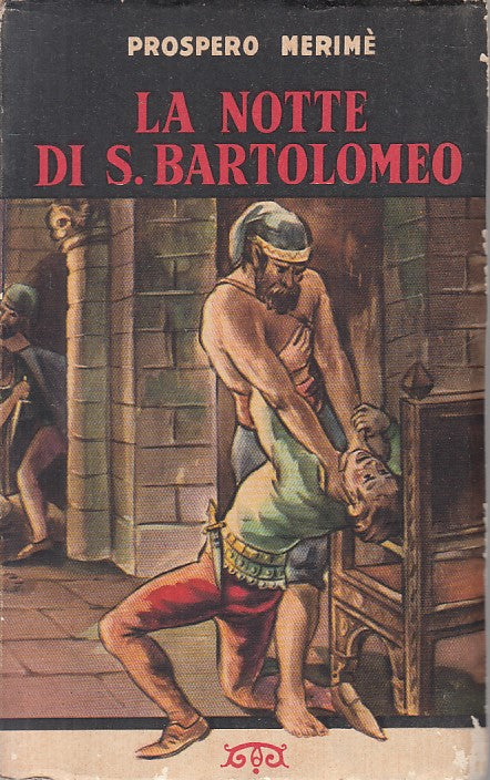 LA NOTTE DI S. BARTOLOMEO - MERIME - BOMPIANI --- 1943 - B - ZFS440