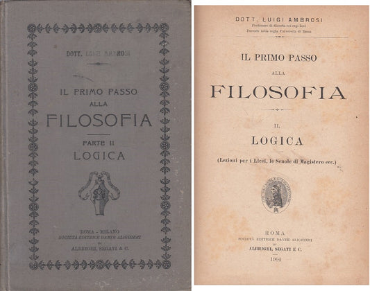 LS- PRIMO PASSO ALLA FILOSOFIA II LOGICA - AMBROSI - ROMA --- 1906 - C - ZFS452