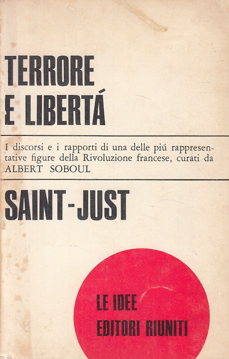 LS- TERRORE E LIBERTA' - SAINT JUST - RIUNITI - IDEE - 1a ED.- 1966 - B - ZFS461