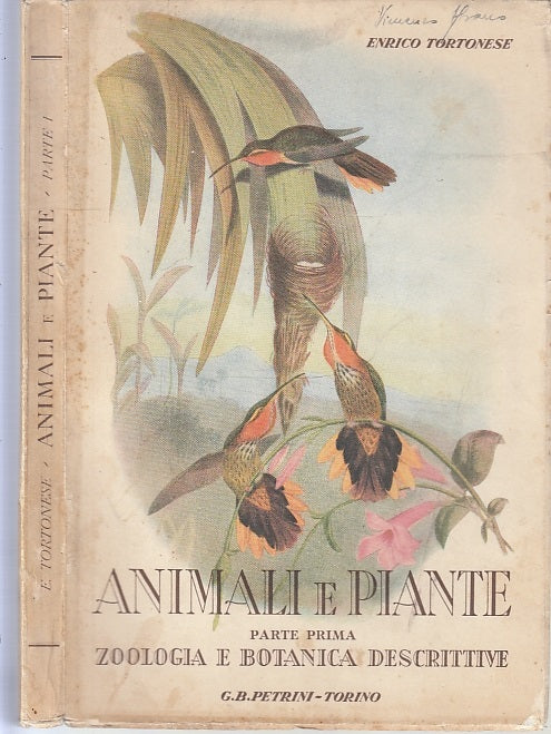 LZ- ANIMALI E PIANTE PARTE PRIMA ZOOLOGIA - TORTONESE- PETRINI--- 1950- B- XFS17