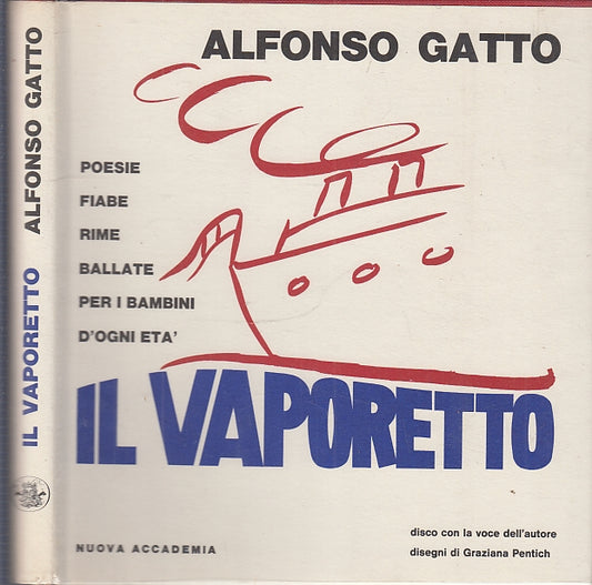 LB- IL VAPORETTO RIME FIABE - ALFONSO GATTO - NUOVA ACCADEMIA --- 1963 - CS- RGZ