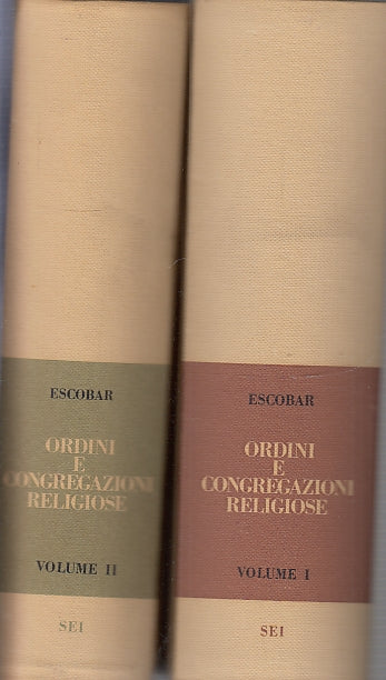 LD- ORDINI E CONGREGAZIONI RELIGIOSE 2 VOLUMI - ESCOBAR - SEI --- 1951- C- XFS23
