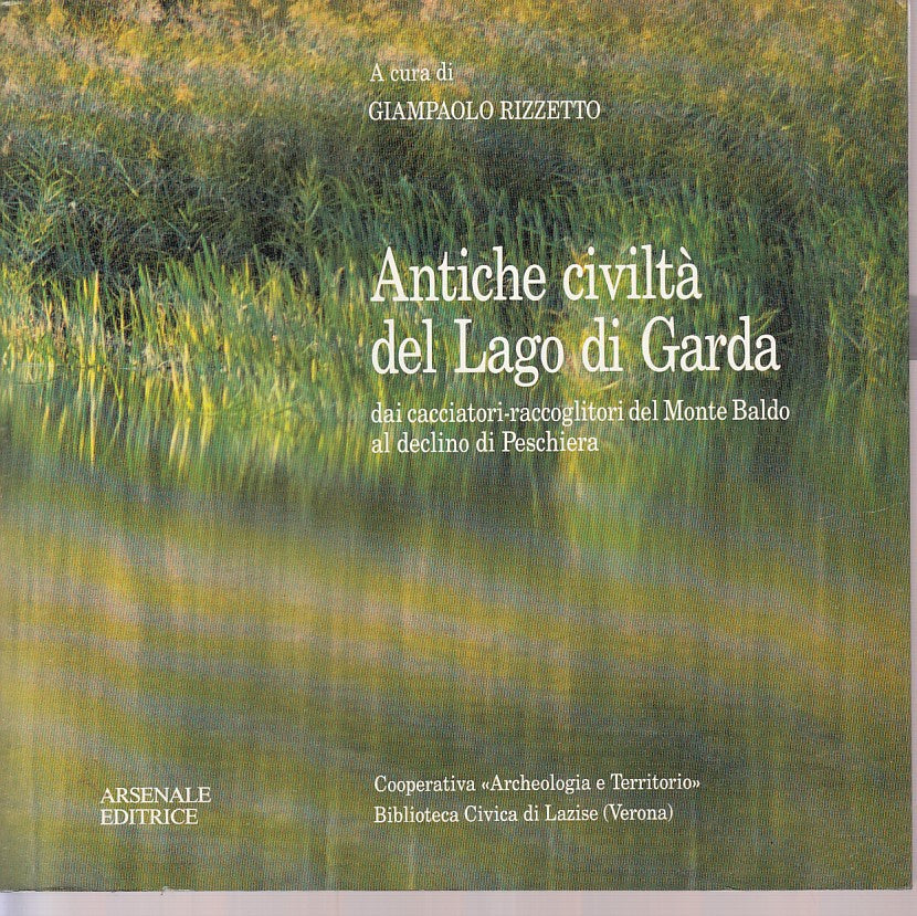 LZ- ANTICHE CIVILTA' DEL LAGO DI GARDA- RIZZETTO- ARSENALE --- 1985- B - ZFS525