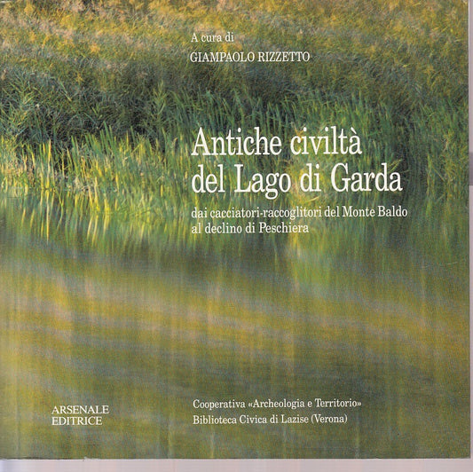 LZ- ANTICHE CIVILTA' DEL LAGO DI GARDA- RIZZETTO- ARSENALE --- 1985- B - ZFS525