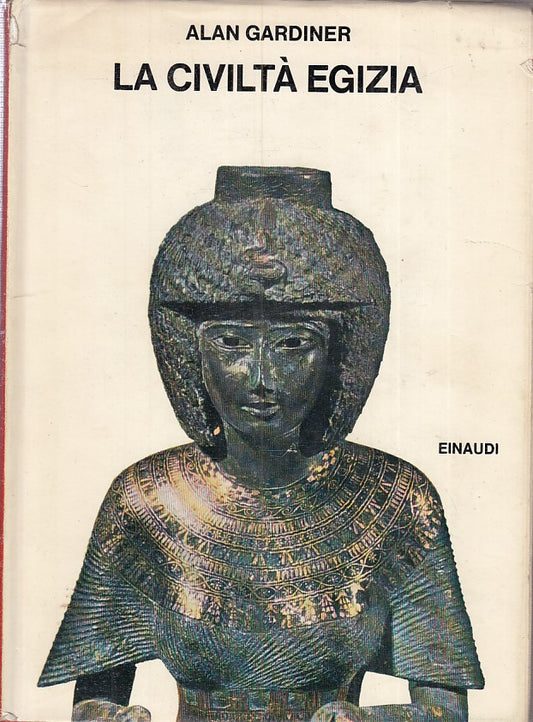 LZ- LA CIVILTA' EGIZIA - ALAN GARDINER - EINAUDI --- 1971 - C - ZFS528